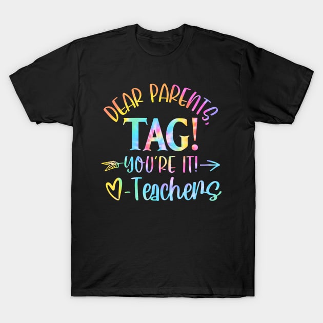 Dear Parents Tag You're It Love Teachers T-Shirt by JeanDanKe